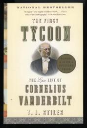 THE FIRST TYCOON
The Epic Life of Cornelius Vanderbilt