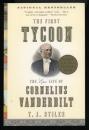 THE FIRST TYCOON
The Epic Life of Cornelius Vanderbilt
