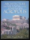 ARCHITECTURE and MEANING on the ATHENIAN ACROPOLIS