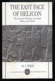 THE EAST FACE OF HELICON
West Asiatic Elements in Greek Poetry and Myth