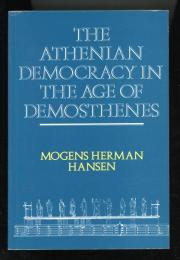 THE ATHENIAN DEMOCRACY IN THE AGE OF DEMOSTHENES
Structure, Principles and Ideology