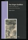 THE VIRGIN GODDESS
Studies in the Pagan and Christian Roots of Mariology