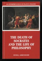 THE DEATH OF SOCRATES AND THE LIFE OF PHILOSOPHY
An Interpretation of Plato's Phaedo