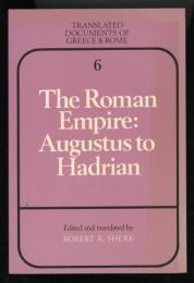 The Roman Empire :Augustus to Hadrian
Translated Documents of Greece and Rome   VOLUME 6