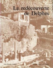 La Redecouverte de Delphes (Ecole Francaise d'Athenes - Hors Collection)