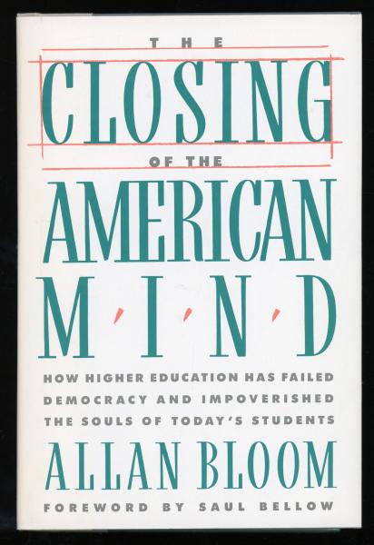 The Closing of the American Mind/How Higher Education Has Failed Democracy and Impoverished the Souls of Todays Students 