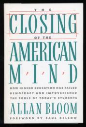 The closing of the American mind : [how higher education has failed democracy and impoverished the souls of today's students]