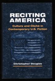 Reciting America : culture and cliché in contemporary U.S. fiction