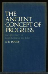The ancient concept of progress and other essays on Greek literature and belief