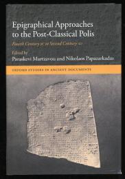 Epigraphical approaches to the post-classical polis : fourth century BC to second century AD