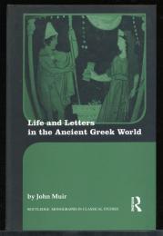Life and Letters in the Ancient Greek World. Routledge Monographs in Classical Studies.