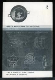 Greek and Roman technology : a sourcebook : annotated translations of Greek and Latin texts and documents