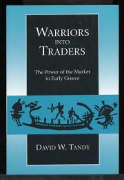Warriors into traders : the power of the market in early Greece