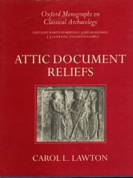 Attic document reliefs : art and politics in ancient Athens