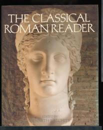 The classical Roman reader : new encounters with Ancient Rome