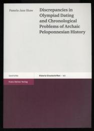 Discrepancies in Plympiad Dating and Chronological Problems of Archaic Peloponnesian History. (Historia - Einzelschriften)