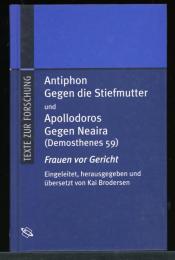 Antiphon, gegen die Stiefmutter und Apollodoros, gegen Neaira (Demosthenes 59). Lateinisch-deutsch. Frauen vor Gericht