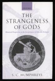 The Strangeness of Gods: Historical Perspectives on the Interpretation of Athenian Religion