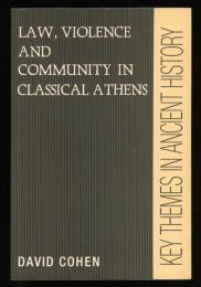 LAW,VIOLENCE,AND COMMUNITY IN CLASSICAL ATHENS