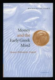 Money and the Early Greek Mind
Homer,Philosophy,Tragedy