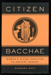 Citizen Bacchae
Women's Ritual Practice in Ancient Greece