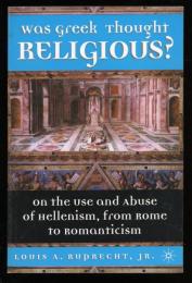 Was Greek Thought Religious?
On the Use and Abuse of Hellenism from Rome to Romanticism