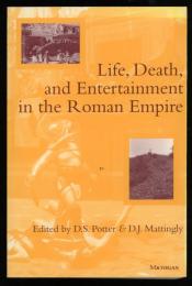 LIFE, DEATH, and ENTERTAINMENT in the ROMAN EMPIRE