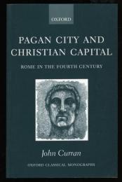 PAGAN CITY AND CHRISTIAN CAPITAL
ROME IN THE FOURTH CENTURY
