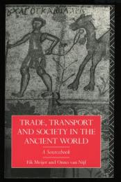 TRADE, TRANSPORT AND SOCIETY IN THE ANCIENT WORLD
A sourcebook