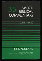 WORD BIBLICAL COMMENTARY   VOLUME 35A 
Luke 1-9:20 35B Luke 9:21-18:34 35C Luke 18:35-24:53