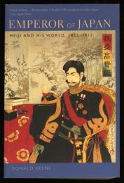 EMPEROR OF JAPAN
MEIJI AND HIS WORLD ,1852-1912