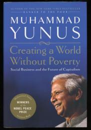 MUHAMMAD YUNUS
Creating a World Without Poverty   Social Business and Future of Capitalism