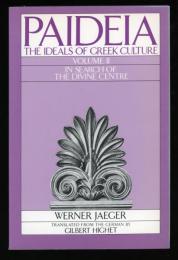 PAIDEIA :  THE IDEALS OF GREEK CULTURE   VOLUME Ⅱ
IN SEARCH OF THE DIVINE CENTRE