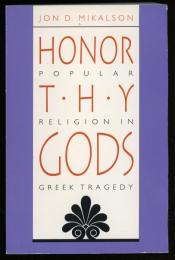 HONOR THY GODS
Popular Religion in Greek Tragedy