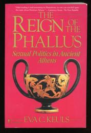 THE REIGN OF THE PHALLUS
Sexual Politics in Ancient Athens