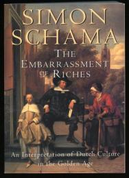 THE EMBARRASSMENT OF RICHES
An Interpretation of Dutch Culture in the Golden Age