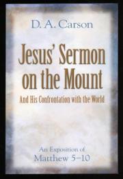 Jesus' Sermon on the Mount
And His Confrontation with the World
An Exposition of Matthew 5-10     TWO BOOKS in ONE