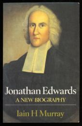 Jonathan Edwards  A NEW BIOGRAPHY