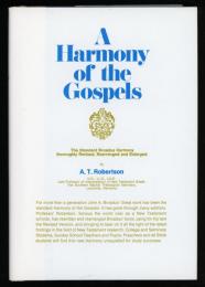 A HARMONY OF THE GOSPELS FOR STUDENTS OF THE LIFE OF CHRIST