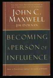 BECOMING A PERSON OF INFLUENCE
How to Positively Impact the Lives of Others