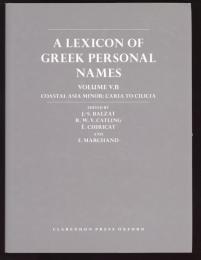 A LEXICON OF GREEK PERSONAL NAMES  VOLUME Ⅴ.B
COASTAL ASIA MINOR: CARIA TO CILICIA