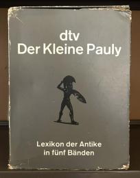 Der kleine Pauly : Lexikon der Antike : auf der Grundlage von Pauly's Realencyclopädie der classischen Altertumswissenschaft