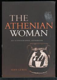 THE ATHENIAN WOMAN
An iconographic handbook