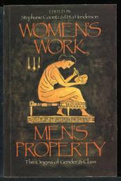 WOMEN'S WORK MEN'S PROPERTY
The Origins of Gender and Class