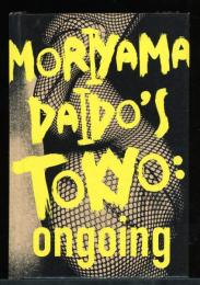 Moriyama Daido's Tokyo : ongoing