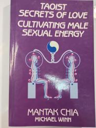 Taoist Secrets of Love: Cultivating Male Sexual Energy
