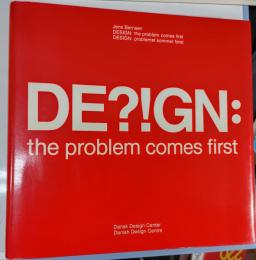 Design, the problem comes first