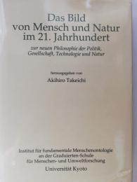 Das Bild von Mensch und Natur im 21. Jahrhundert : zur neuen Philosophie der Politik, Gesellschaft, Technologie und Natur