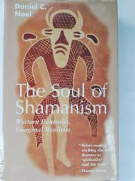 The soul of shamanism : western fantasies, imaginal realities