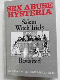 Sex Abuse Hysteria : Salem Witch Trials Revisited